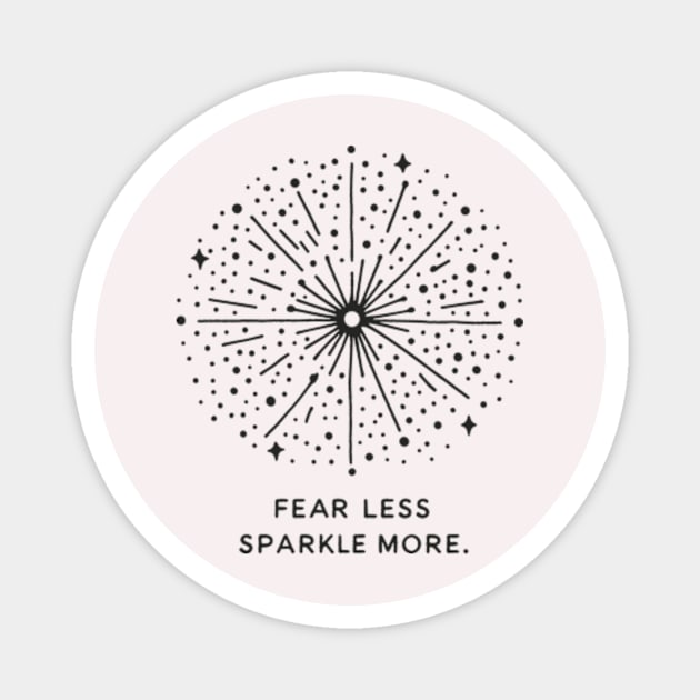 Fear less sparkle more Magnet by ravensart